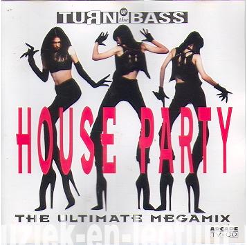 Turn Up The Bass The House Party The Ultimate Megamix